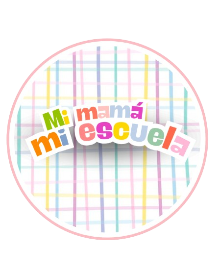 MI MAMÁ, MI ESCUELA