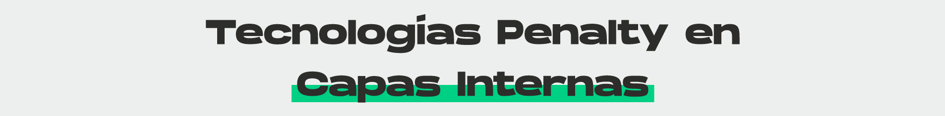 Título: Tecnologías Penalty en Capas Internas