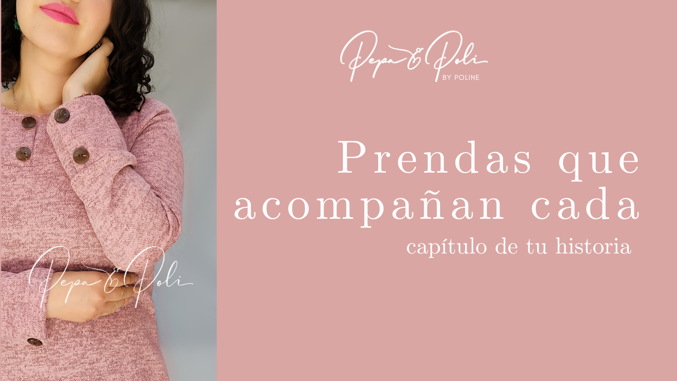 Prendas que acompañan cada capíulo de tu vida