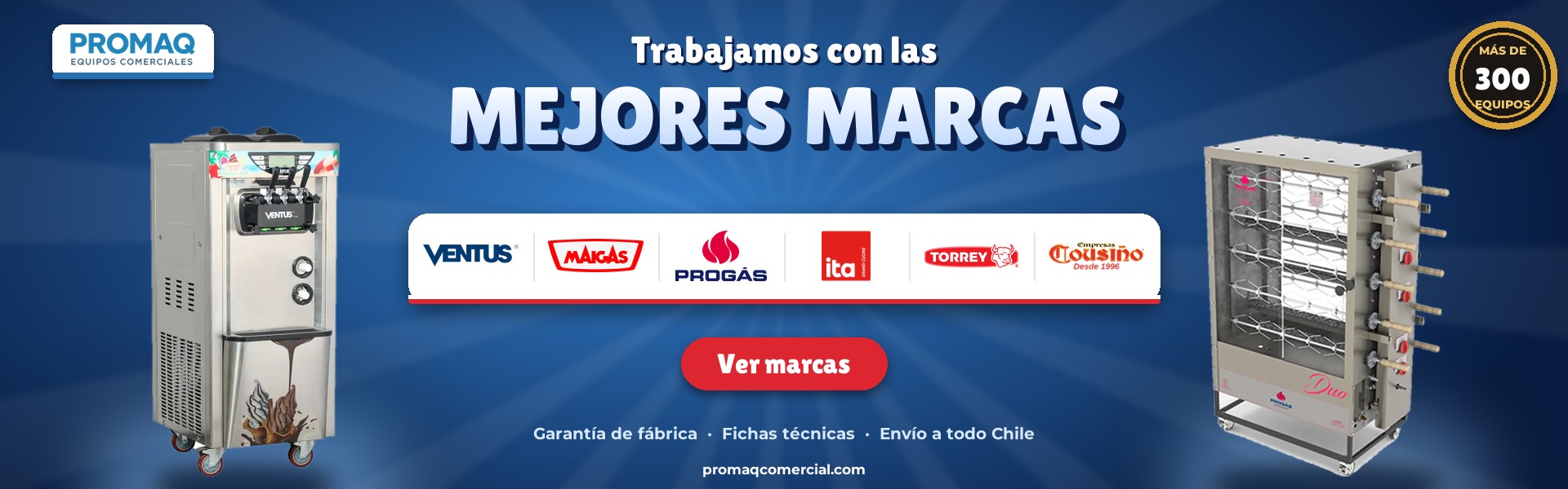 Trabajamos con las mejores marcas: Ventus, Maigas, Progas, ITA, Torrey y Cousiño