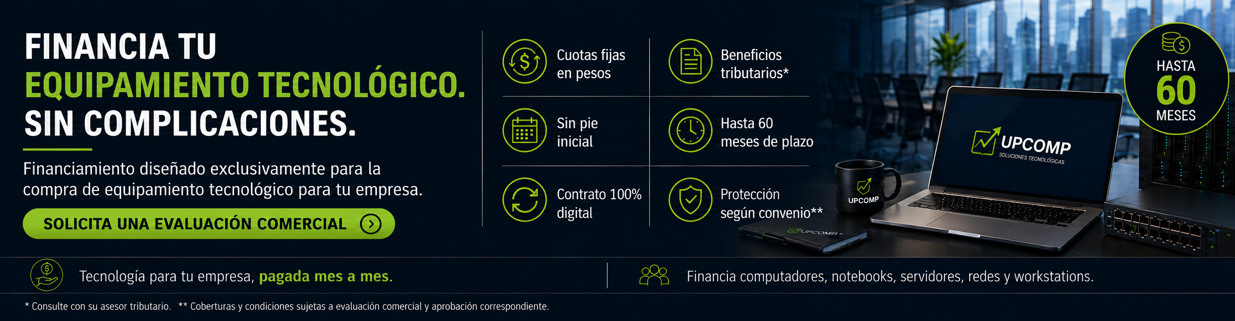 Financiamiento de equipamiento tecnológico sujeto a evaluación comercial | UpComp